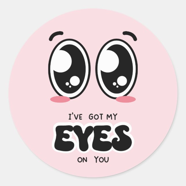 I've Got My Eye On You Valentine Classic Round Sticker (Front)