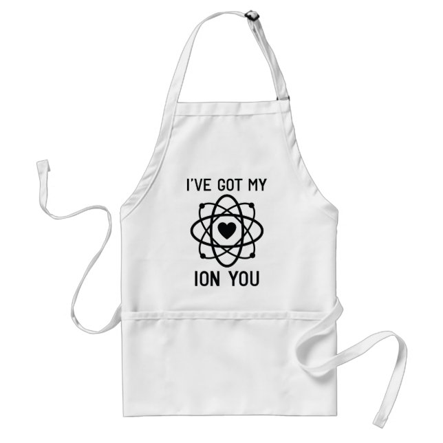 I've Got My Ion You Adult Apron (Front)