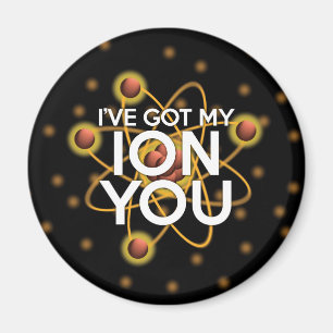 I'VE GOT MY ION YOU MAGNET