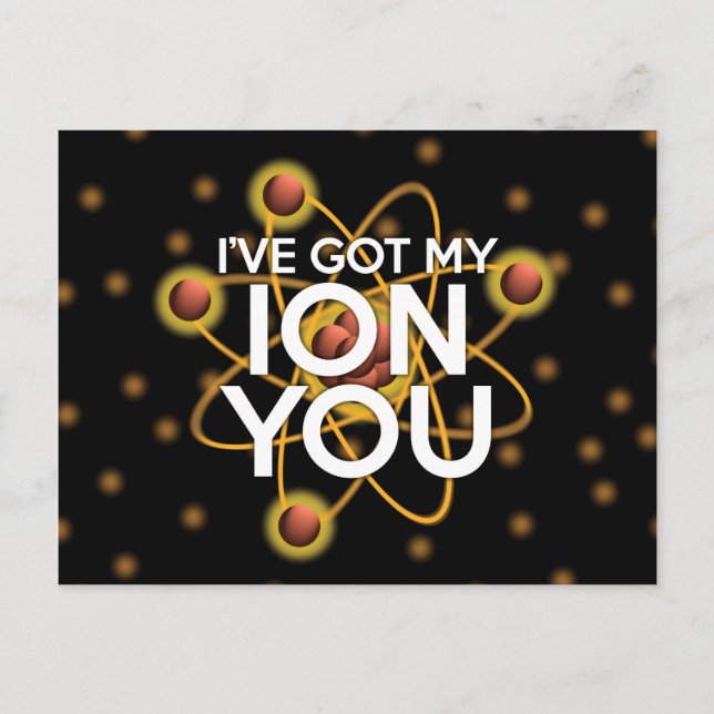 I'VE GOT MY ION YOU Science Joke Postcard (Front)