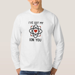 I've Got My Ion You T-Shirt