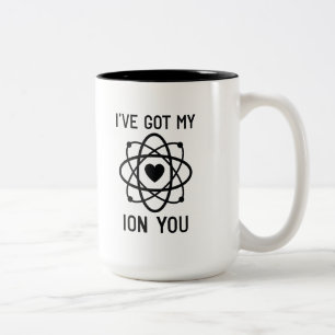 I've Got My Ion You Two-Tone Coffee Mug