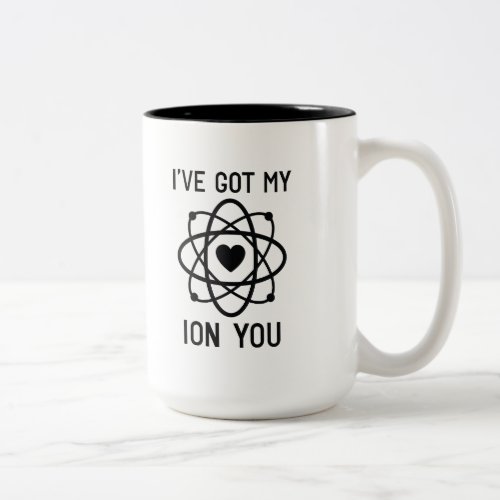 Ive Got My Ion You Two_Tone Coffee Mug
