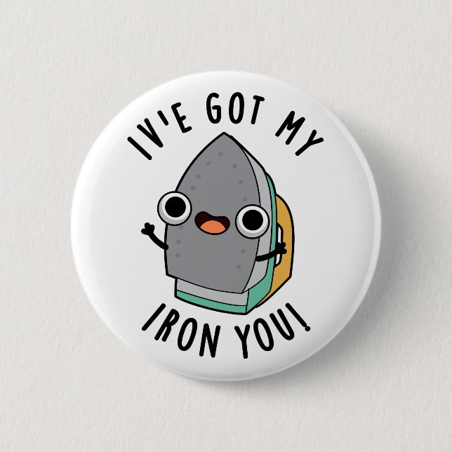 I've Got My Iron You Funny Appliance Pun  Button (Front)