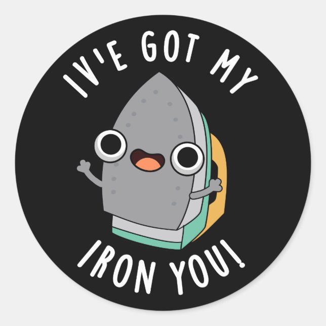 I've Got My Iron You Funny Appliance Pun Dark BG Classic Round Sticker (Front)