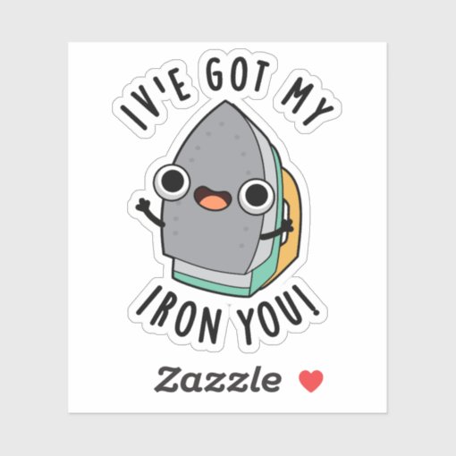 I've Got My Iron You Funny Appliance Pun Sticker Zazzle