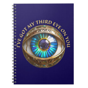I've Got My Third Eye On You Notebook