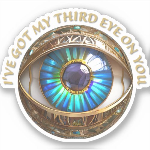 Ive Got My Third Eye On You Sticker