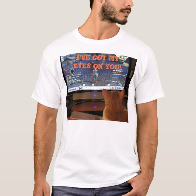 I've Got MyEyes on You! T-Shirt (Front)