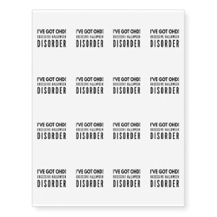 I've Got OHD. Obsessive Halloween Disorder Temporary Tattoos