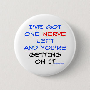 I've got one nerve left button