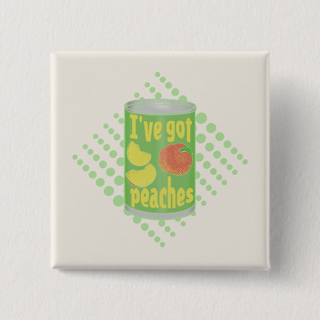 I've got peaches Tin of fruit Button (Front)