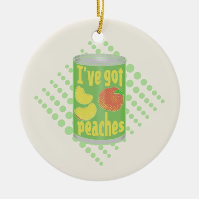 I've got peaches Tin of fruit Ceramic Ornament (Front)