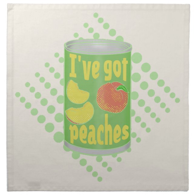 I've got peaches Tin of fruit Cloth Napkin (Front)