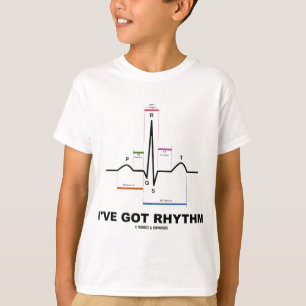I've Got Rhythm (ECG - EKG Heart Beat) T-Shirt