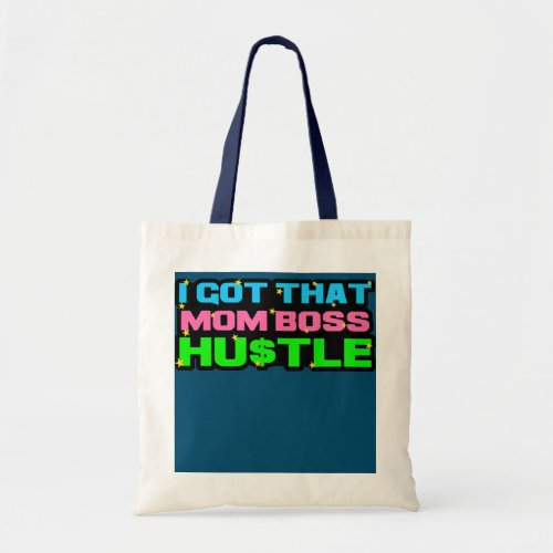 Ive Got That Mom Boss Hustle Small Business Cash Tote Bag