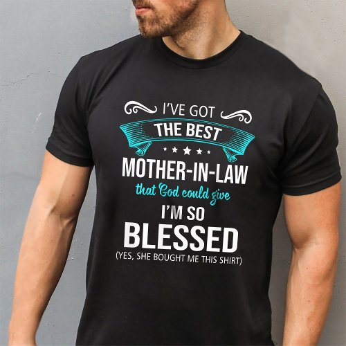 Ive got the best Mother_in_law that God could give T_Shirt