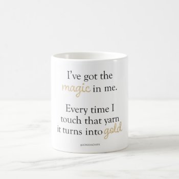 I've Got The Magic Mug by Lion_Brand_Yarn at Zazzle