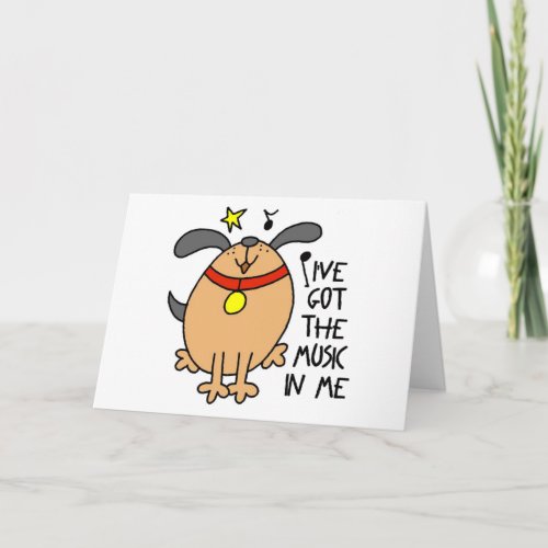 Ive Got The Music In Me Funny Greeting Card