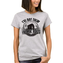 I've Got Them Farmin' Roots Barn & Field T-Shirt