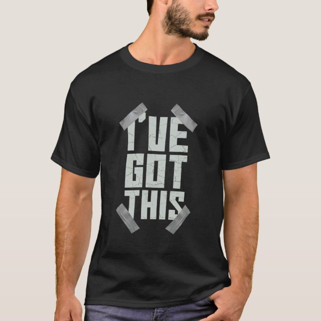 I've got This - Duct Tape T-Shirt (Front)