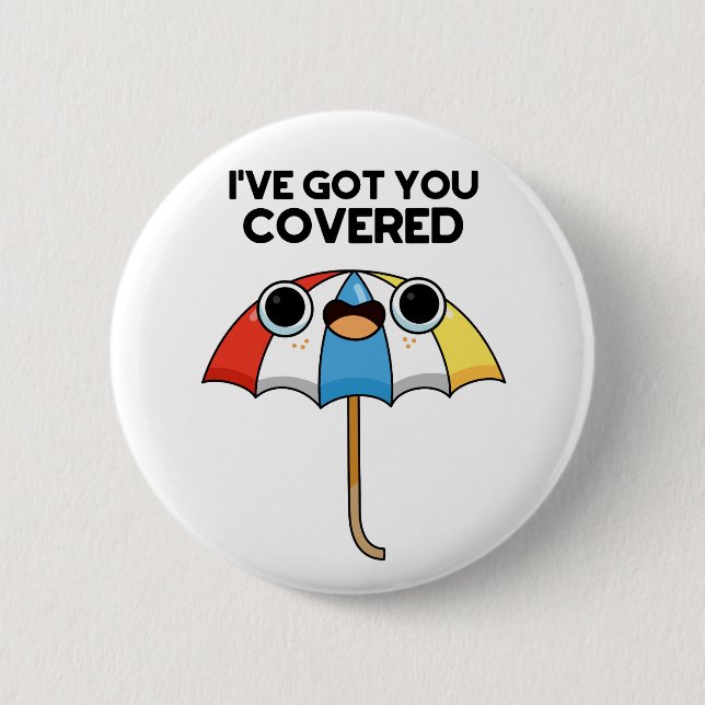 I've Got You Covered Funny Umbrella Pun  Button (Front)
