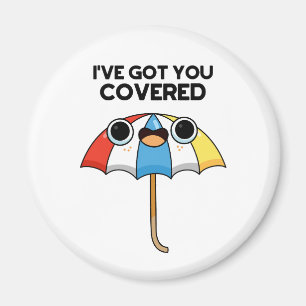 I've Got You Covered Funny Umbrella Pun  Magnet