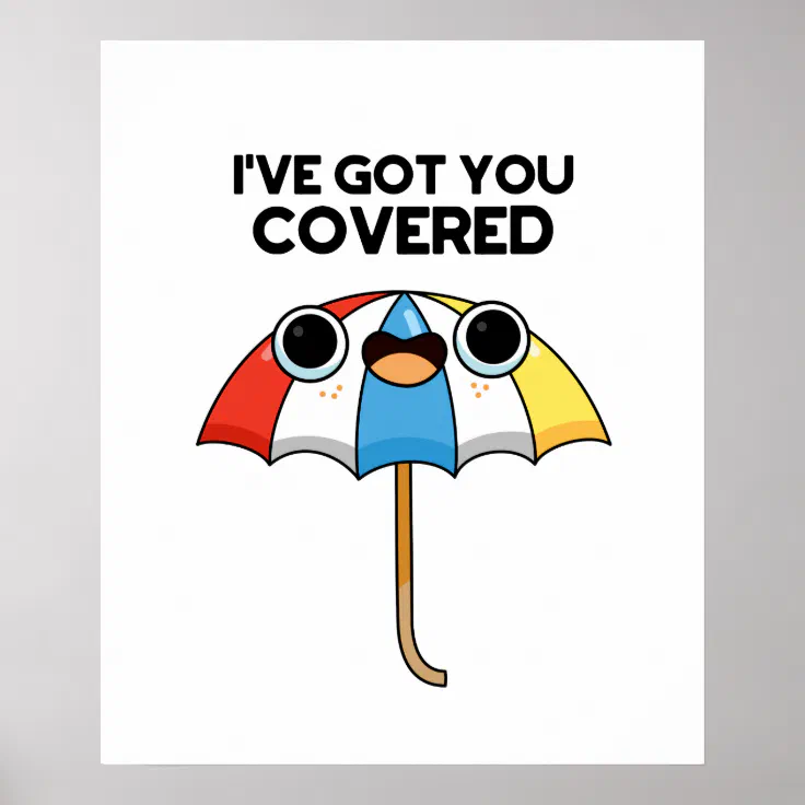 I've Got You Covered Funny Umbrella Pun Poster | Zazzle I've Got You Covered Funny Umbrella Pun Poster | Zazzle
