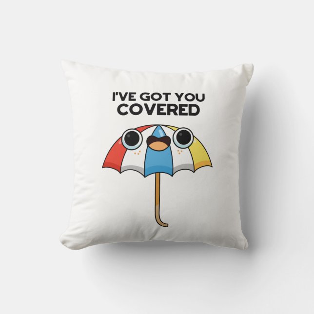 I've Got You Covered Funny Umbrella Pun  Throw Pillow (Front)