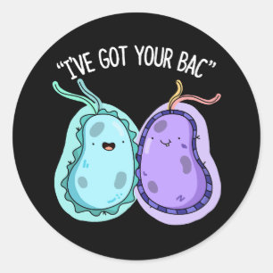 I've Got Your Bac Funny Bacteria Pun Dark BG Classic Round Sticker