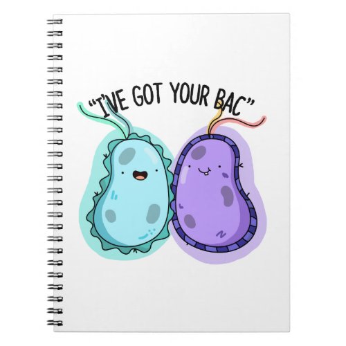 Ive Got Your Bac Funny Bacteria Pun  Notebook