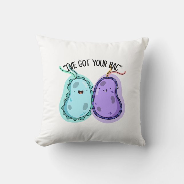 I've Got Your Bac Funny Bacteria Pun  Throw Pillow (Front)