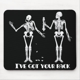 I've got your back. Funny skeletons mousepad. Mouse Pad