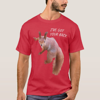 Ive Got Your Back Funny Squirrel Back Printed Squi T-Shirt
