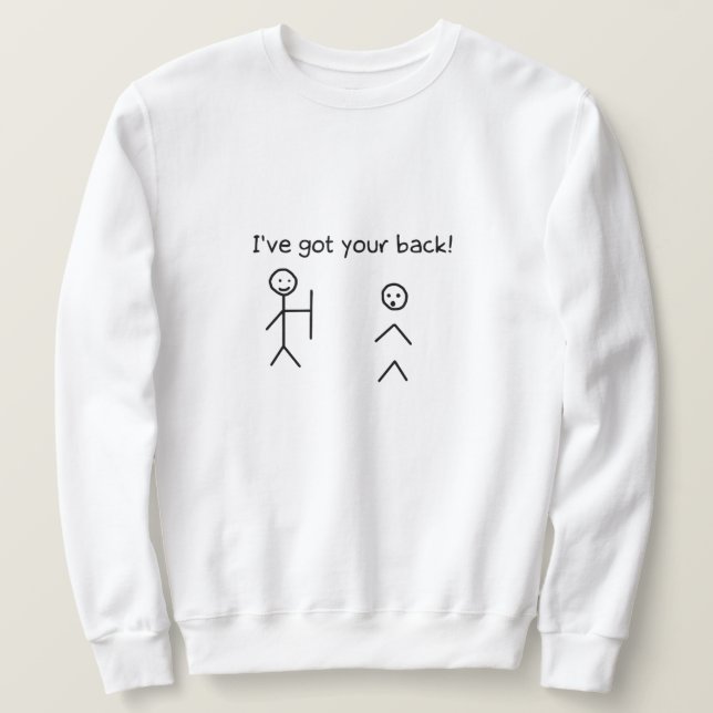 I've Got Your Back Funny Stickman Meme Sweatshirt (Design Front)