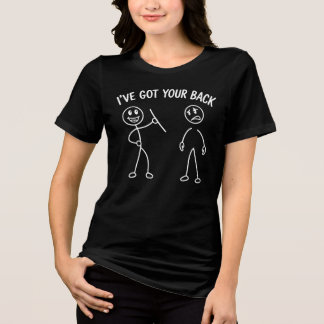 I've Got Your Back Funny Support Tri-Blend Shirt