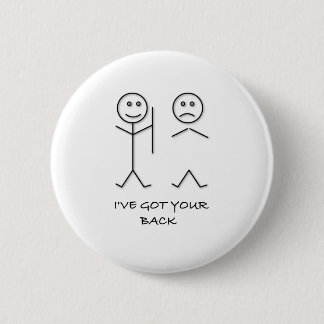 I'VE GOT YOUR BACK JOKE T SHIRT best friend joke Button
