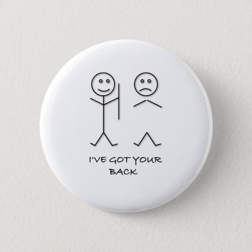 IVE GOT YOUR BACK JOKE T SHIRT best friend joke Button