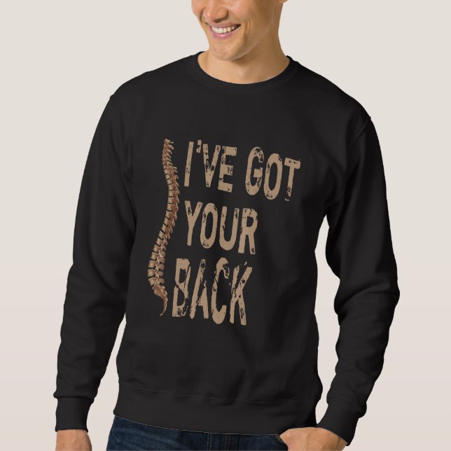 I've Got Your Back   Spine Chiropractor Sweatshirt (Front)