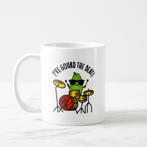 Ive Gourd The Beat Funny Drummer Pun  Coffee Mug