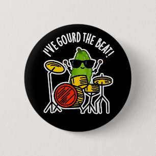 I've Gourd The Beat Funny Drummer Pun Dark BG Button