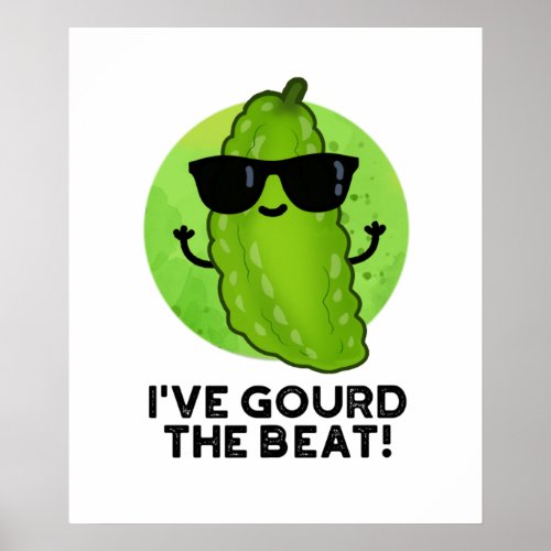 Ive Gourd The Beat Funny Green Veggie Pun  Poster