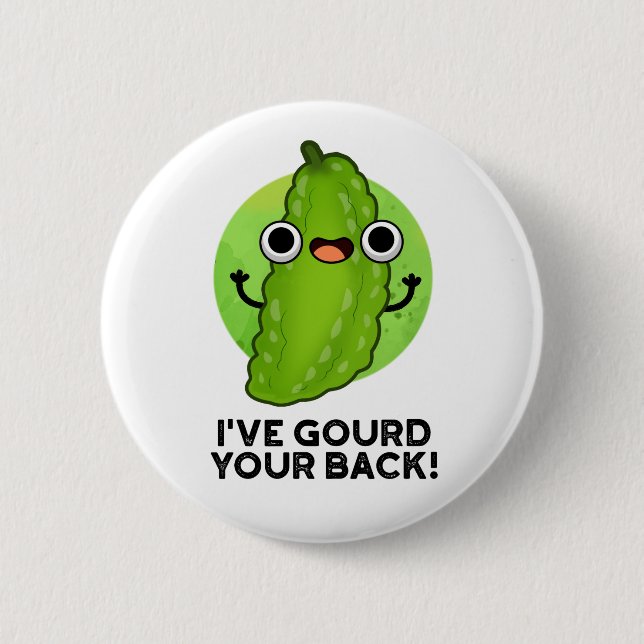 I've Gourd Your Back Funny Veggie Pun  Button (Front)