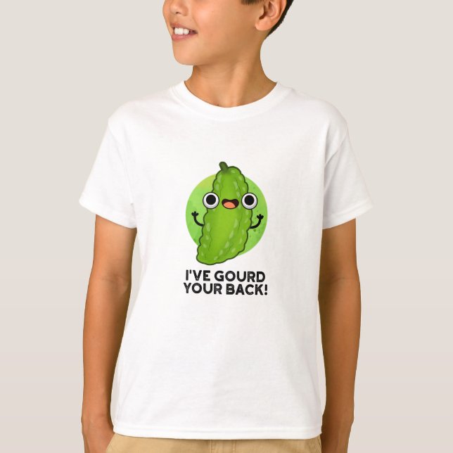 I've Gourd Your Back Funny Veggie Pun  T-Shirt (Front)