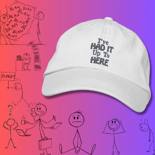 "I've Had It Up To Here" Funny Quote Embroidered Baseball Cap