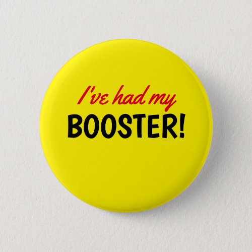 Ive Had My Booster Vaccinated Yellow Button