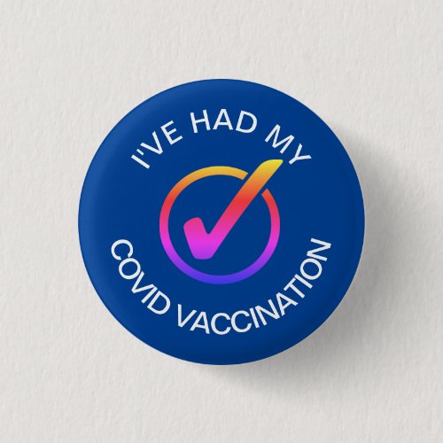 I've Had My COVID Vaccination Pin Ive Had My COVID Vaccination Pin