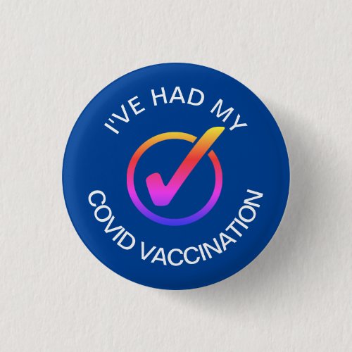 Ive Had My COVID Vaccination Pin