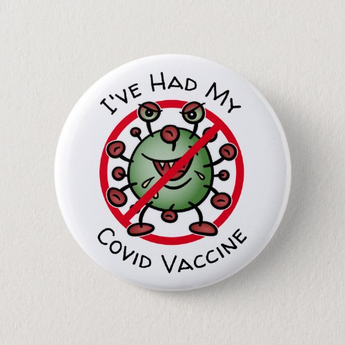 Ive Had My Covid Vaccine Funny Cartoon Virus Sign Button