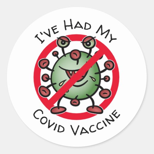 Ive Had My Covid Vaccine Funny Cartoon Virus Sign Classic Round Sticker